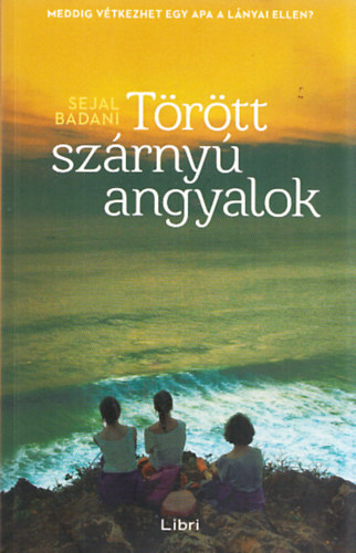 Sejal Badani - Törött szárnyú angyalok