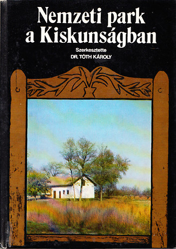 Tth Kroly dr.  (szerk.) - Nemzeti park a Kiskunsgban