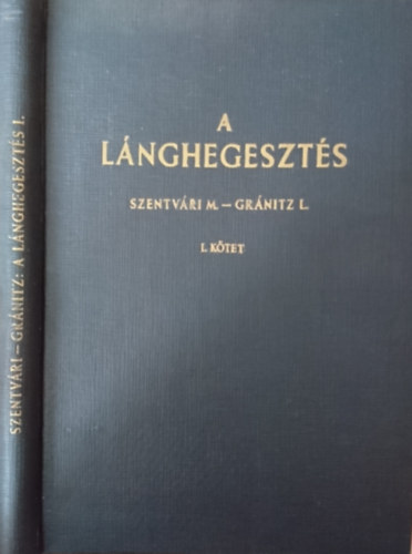 Szentv�ri Miksa; Gr�nitz L�szl� - A l�nghegeszt�s I. k�tet