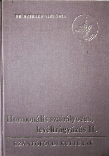 Dr. Szirtes Viktria - Hormonlis szablyozs, levltrgyzs II. - Szntfldi Kultrk ( csak a  2. ktet )
