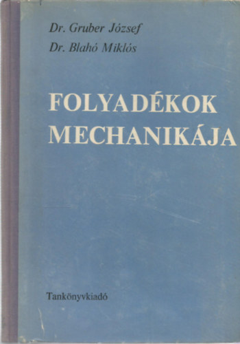 Dr. Gruber J.-Dr. Blahó M. - Folyadékok mechanikája