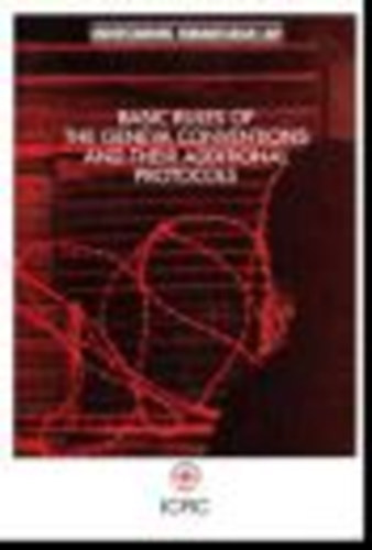 International Committee of the Red Cross. - Basic Rules of the Geneva Conventions and their Additional Protocols.