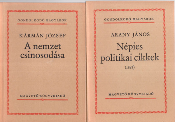 Blni Farkas Sndor, Klcsey Ferenc, Arany Jnos, Janus Pannonius Krmn Jzsef - 5 db Gondolkod magyarok ktet (egytt): Beszdek, levelek + Npies politikai cikkek + Parainesis Klcsey Klmnhoz + Napltredk + A nemzet csinosodsa