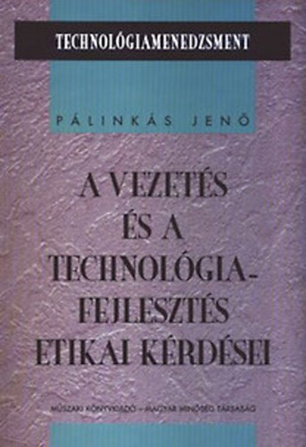 Pálinkás Jenő - A vezetés és a technológiafejlesztés etikai kérdései