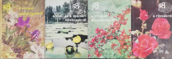 4 db 88 színes oldal könyv (a tavaszi vadvirágokról , a vízi- és a mocsári növényekről , a virágos díszcserjékről , a rózsákról )