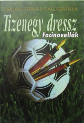 Tarj�n Tam�s  (v�l.) - Tizenegy dressz - Focinovell�k