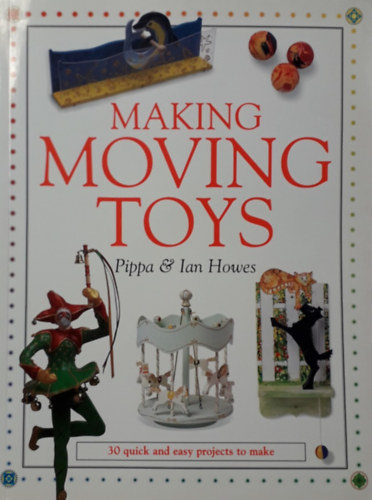 Pippa & Ian Howes - Making Moving Toys