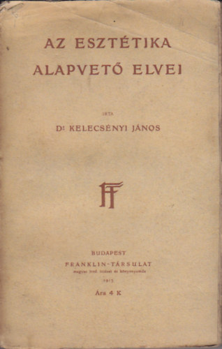 Dr. Kelecsényi János - Az esztétika alapvető elvei