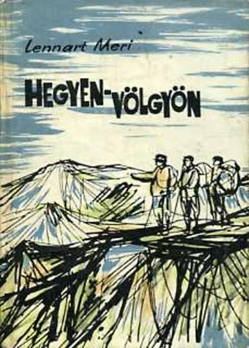 Lennant Meri - Hegyen-völgyön