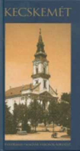 Dr. Somorjai Ferenc - Kecskemét - Panoráma - Magyar városok