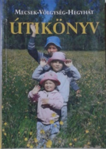 Dr. Varga Szabolcs; Csszr Levente - Mecsek-Vlgysg-Hegyht tiknyv