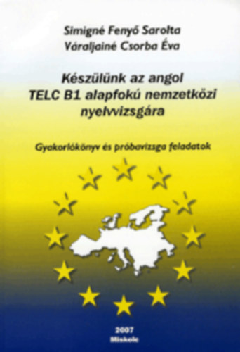 Simigné Fenyő Sarolta - Váraljainé Csorba Éva - Készülünk az angol TELC B1 alapfokú nemzetközi nyelvvizsgára (2 CD melléklettel)