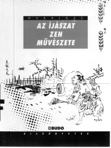 Eugen Herrigel - ZEN - Az íjászat művészete - KYUDO
