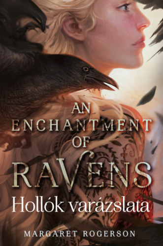 Margaret Rogerson - An Enchantment of Ravens - Holl�k var�zslata