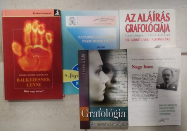 Dr. Albert Lang Horvth Edit - Pierre-Michel Bertrand, Kta Hdi Alfons Lke - 5 db-os KNYVMENT AJNLAT, grafolgia: Balkezesnek lenni+Patopszicholgia, pszichometria+Az alrs grafolgija+Nagy Imre-Egy 20. szzadi magyar sors a grafolgia tkrben+Grafolgia-Mit mond az rsunk?