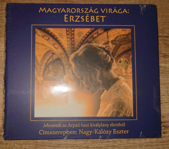 Nagy-Kálózy Eszter - Magyarország virága: Erzsébet