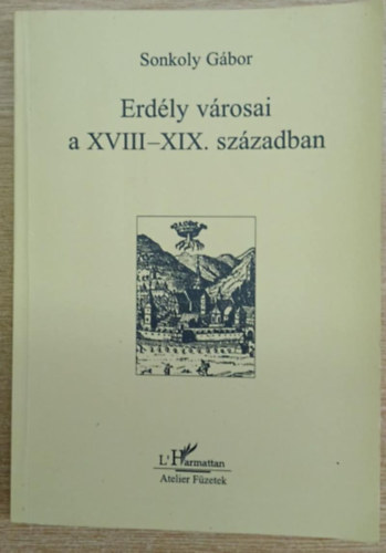 Sonkoly G�bor - Erd�ly v�rosai a XVIII-XIX. sz�zadban