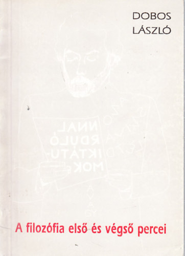 Dobos L�szl� - A filoz�fia els� �s v�gs� percei