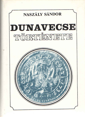 Naszly Sndor - Dunavecse trtnete