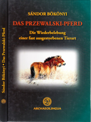 B�k�nyi S�ndor - Das Przewalski-Pferd (Die Wiederbelebung einer fast ausgestorbenen Tierart)