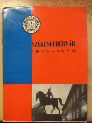 Sz�kesfeh�rv�r 1945-1970