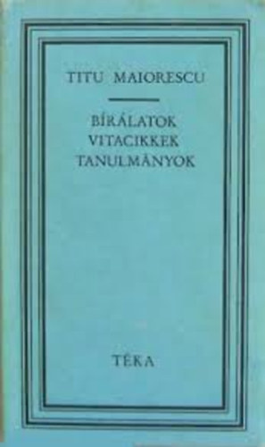 Titu Maiorescu - Bírálatok, vitacikkek, tanulmányok