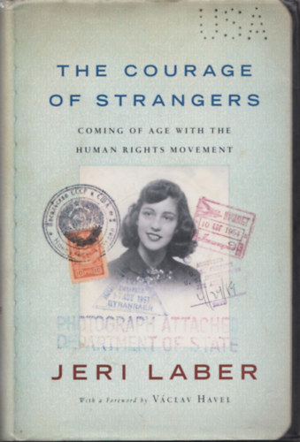 Jeri Laber - The courage of strangers - Coming of Age with the Human Rights Movement (dedik�lt)