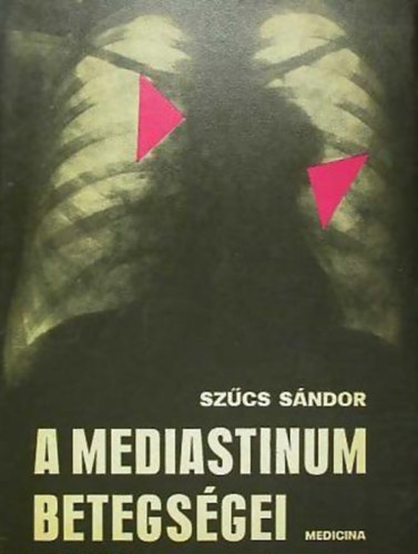 Szcs Sndor - A mediastinum betegsgei