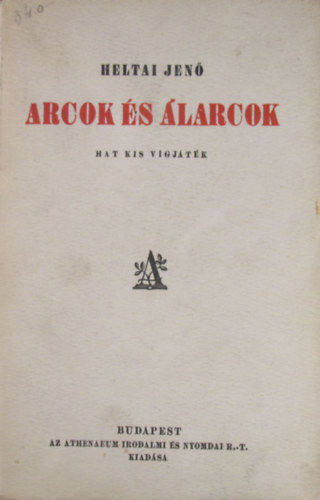Heltai Jen� - Arcok �s �larcok (Hat kis v�gj�t�k)