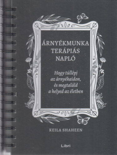 Keila Shaheen - rnykmunka terpis napl (Hogy tllpj az rnykaidon, s megtalld a helyed az letben)