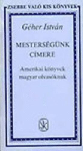 Géher István - Mesterségünk címere (Dedikált!)