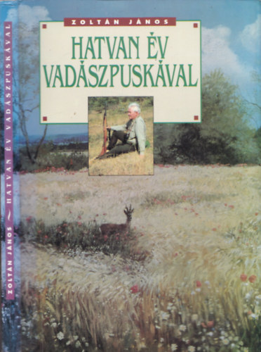 Zoltán János - Hatvan év vadászpuskával (számozott)
