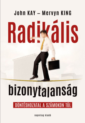 John, Mervyn King Kay - Radikális bizonytalanság
