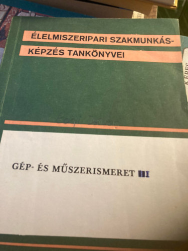 Gép- és műszerismeret II. (Élelmiszeripari szakmunkásképzés tankönyvei)