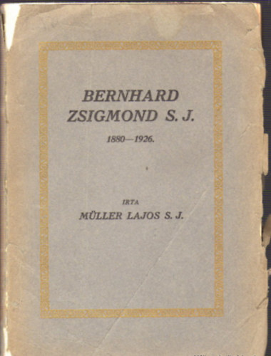 Mller Lajos S. J. - Bernhard Zsigmond S. J. 1880-1926