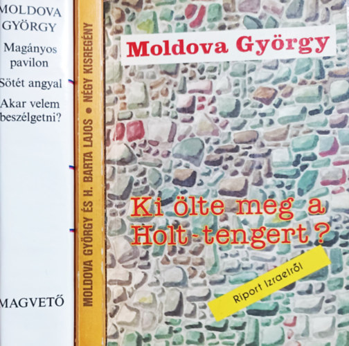 Moldova Gy�rgy -H.Barta Lajos - Mag�nyos pavilon, S�t�t angyal, Akar velem besz�lgetni? + Az �letem r�vid, Ker�ld a n�ket, Cirkuszi t�rt�net, Boldog vagy? + Ki �lte meg a Holt-tengert?