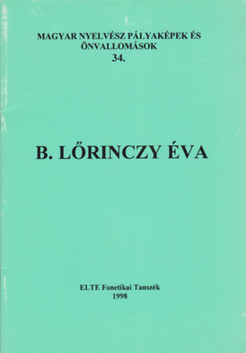 Bolla Klmn  (szerk.) Fldi va (szerk.) - Magyar nyelvsz plyakpek s nvallomsok 34. - B. Lrinczy va