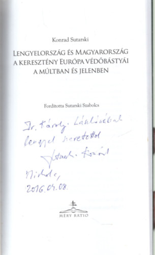Konrad Sutarki - Lengyelorsz�g �s Magyarorsz�g ( A kerszt�ny Eur�pa v�d�b�sty�i . A m�ltban �s jelenben ) DEDIK�LT
