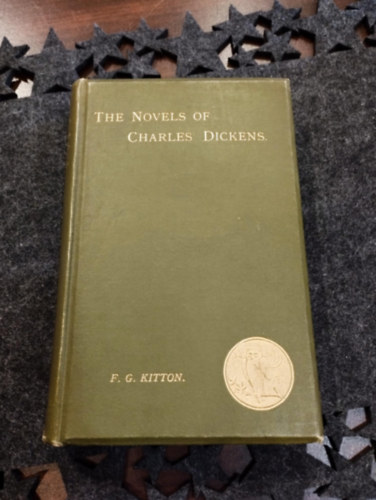 F.G.Kitton - The Novels of Charles Dickens by Frederic G. Kitton | First Edition