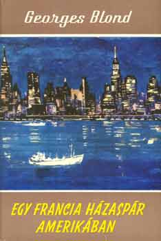 Georges Blond - Egy francia házaspár amerikában