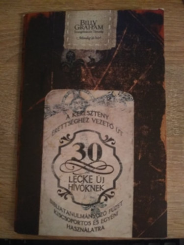 A kereszt�ny �retts�ghez vezet� �t - 30 lecke �j h�v�knek