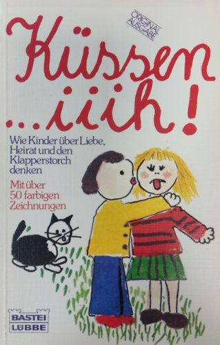 Kssen iiih ... - Wie Kinder ber Liebe, Heirat und Klapperstorch denken