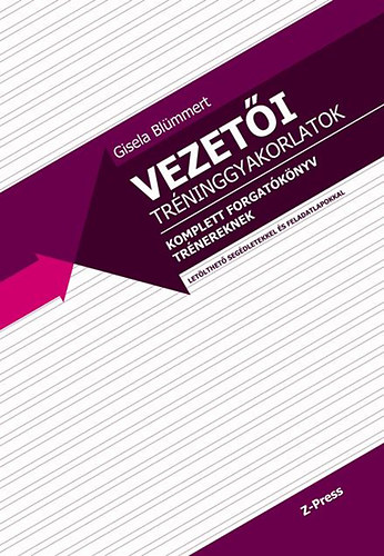 Gisela Blümmert - Vezetői tréninggyakorlatok - komplett forgatókönyv trénereknek
