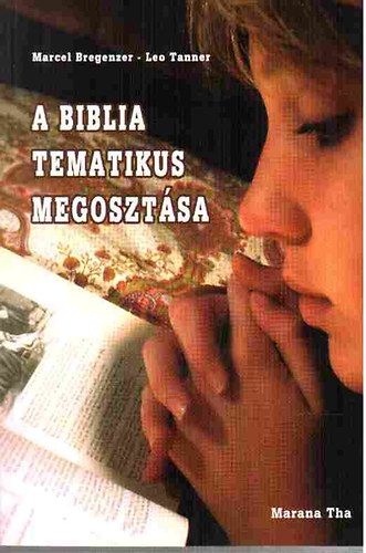 Marcel Bregenzer; Leo Tanner - A biblia tematikus megosztsa