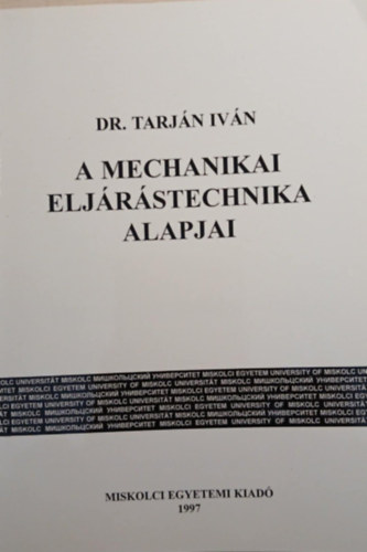 Dr. Tarj�n Iv�n - A mechanikai elj�r�stechnika alapjai