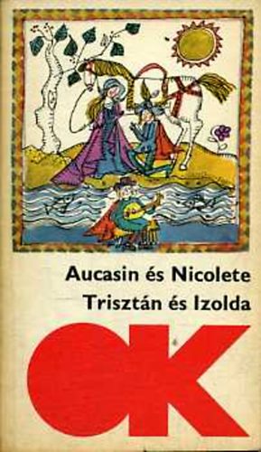 Aucasin �s Nicolete - Triszt�n �s Izolda