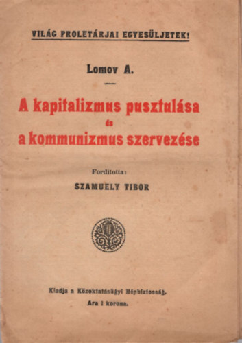 Lomov A. Szamuely Tibor - A kapitalizmus pusztulása és a kommunizmus szervezése