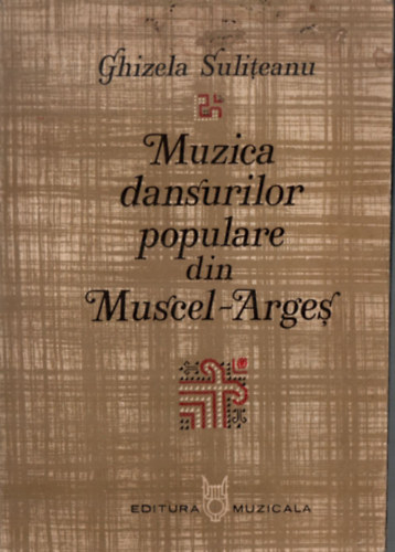 Ghizela Suliteanu - Muzica dansurilor populare din Muscel-Arges. - Npi nekek romnul.