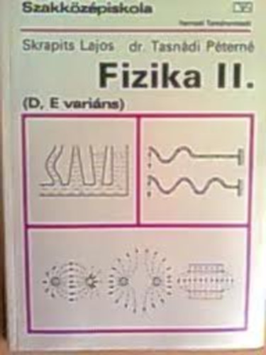 Skrapits Lajos; dr.Tasndi P. - Fizika II. (D,E varins)