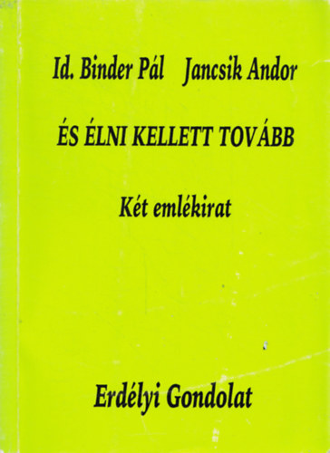 Jancsik Andor Id. Binder P�l - �s �lni kellett tov�bb - K�t eml�kirat